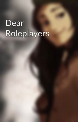 Dear Roleplayers