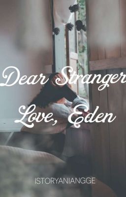 Dear Stranger Love, Eden