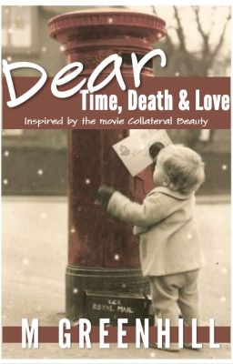 Dear Time, Death and Love - #CollateralBeauty