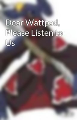 Dear Wattpad, Please Listen to Us