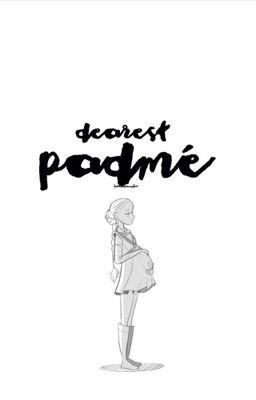 Dearest Padmé | Star Wars