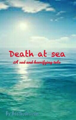 Death at sea, a sad and horrifying tale