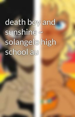 death boy and sunshine ~ solangelo high school au