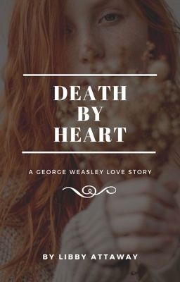 Death by heart (George Weasley x reader)