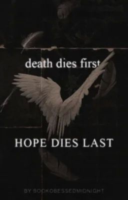 death dies first, hope dies last