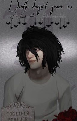 Death doesn't scare me [L x Reader] • Death Note 