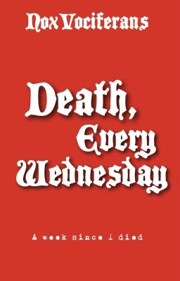 ✔ Death, Every Wednesday