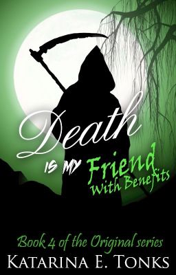 Death Is My Friend with Benefits (Book Four - WA Winner 2013)