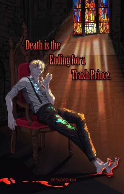 Death is the Ending for a Trash Prince.