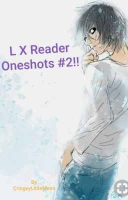 (Death Note) - L X Reader Oneshots #2!!