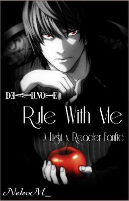 Death Note: Light x Reader: Rule With Me