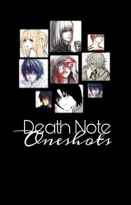 Death Note One Shots [HIATUS][Editing]