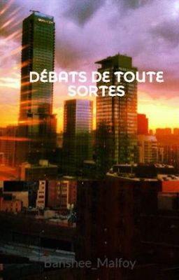 DÉBATS DE TOUTE SORTES