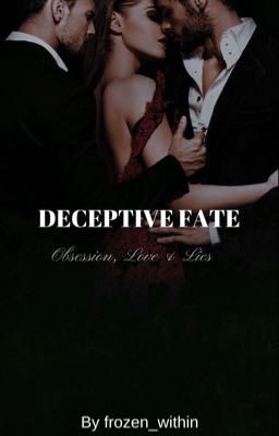 DECEPTIVE FATE - Obsession, love and lies