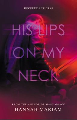 Deceret Series #1: His Lips On My Neck