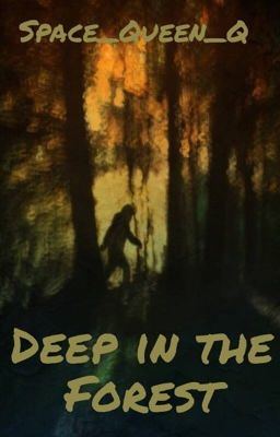 Deep in the Forest (Wattpad Editor's Pick, June '22)