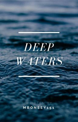 Deep Waters