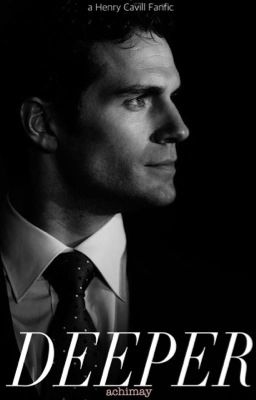 Deeper (Henry Cavill Fan Fiction) Dark Romance