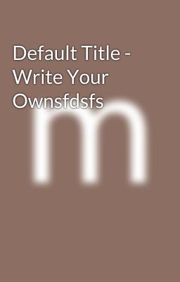 Default Title - Write Your Ownsfdsfs