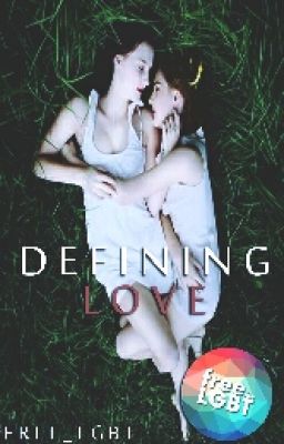 Defining Love (GirlxGirl) (P.T)