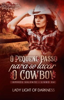 (DEGUSTAÇÃO) O Pequeno Passo Para Se Laçar O Cowboy-Série Irmãos Valente 04