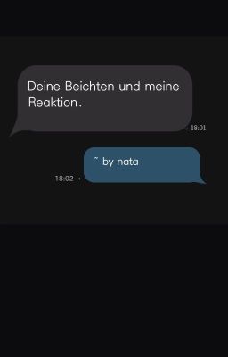 Deine Beichten und meine Reaktion {~by nata}