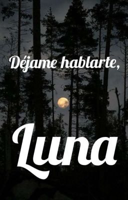 Déjame hablarte, luna 