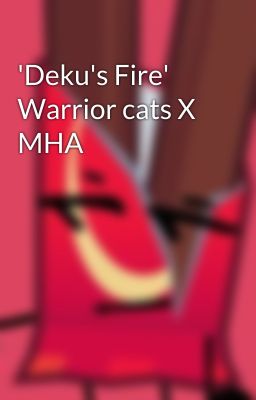 'Deku's Fire' Warrior cats X MHA