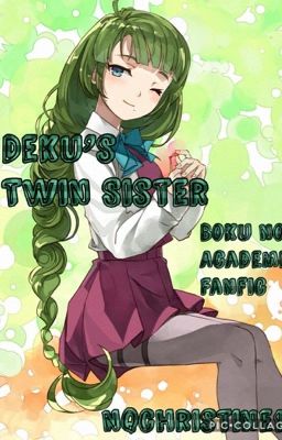 Deku's Twin Sister(Boku no Hero Academia Fanfic) (on hold)