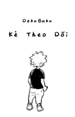 (DekuBaku) Kẻ Theo Dõi