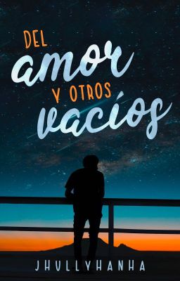 Del amor y otros vacíos •TERMINADA•