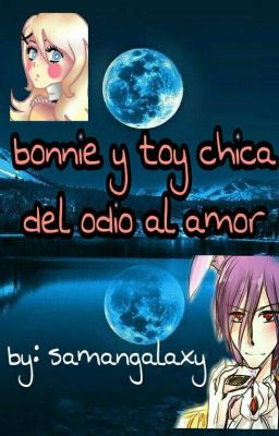 Del odió al amor bonnie y toy chica 