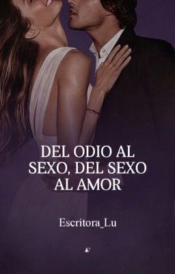 DEL ODIO AL SEXO, DEL SEXO AL AMOR || OFICIAL