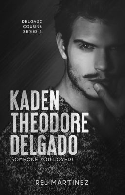 Delgado Cousins #3: Kaden Theodore Delgado (Someone You Loved) 