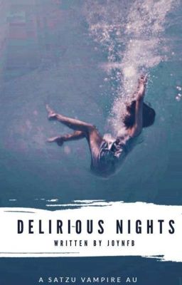 DELIRIOUS NIGHTS || SATZU AU ✔