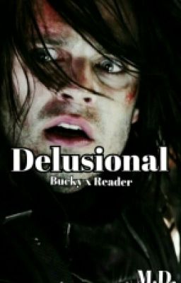 Delusional (Bucky X Reader)