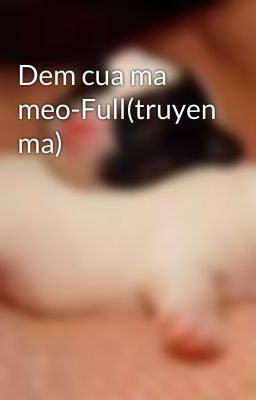 Dem cua ma meo-Full(truyen ma)