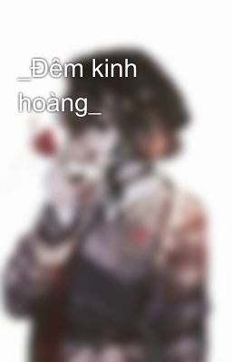 _Đêm kinh hoàng_ 