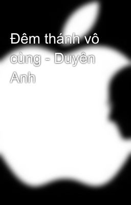 Đêm thánh vô cùng - Duyên Anh