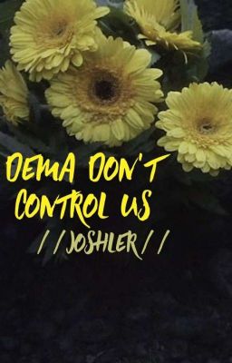 Dema Don't Control Us //Joshler//