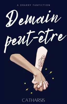 Demain peut-être || Drarry