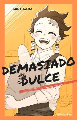 Demasiado Dulce ♡ [Kamado Tanjiro x Oc]