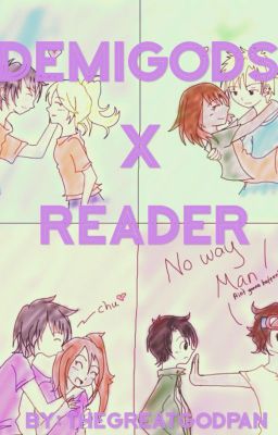 Demigod X Reader Story's! (Girls and Guys!)