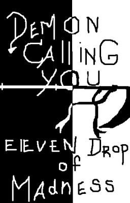 Demon Calling You: Eleven Drops of Madness