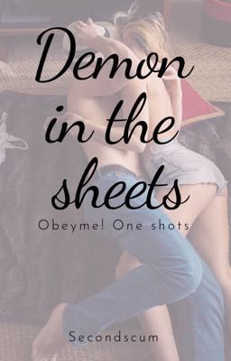 Demon in the sheets (obeyme! Smut and imagines)