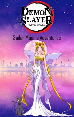 Demon Slayer: Kimetsu no Yaiba {Sailor Moon's Adventure} *Story Completed*