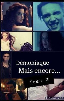 Démoniaque Mais Encore... {Tome 3}