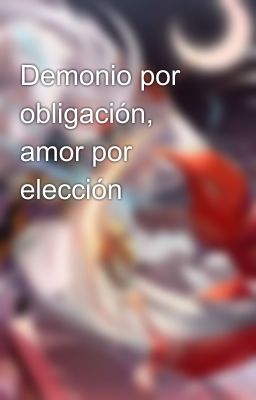 Demonio por obligación, amor por elección 