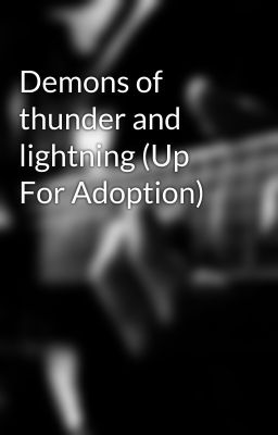 Demons of thunder and lightning (Up For Adoption)