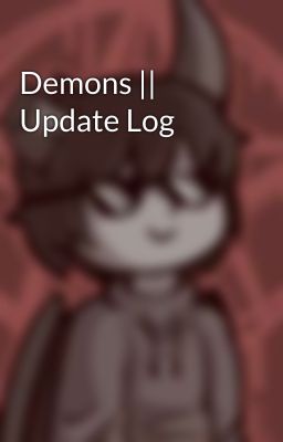 Demons || Update Log